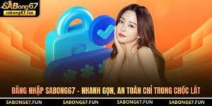 Đăng Nhập SABONG67 - Nhanh Gọn, An Toàn Chỉ Trong Chốc Lát