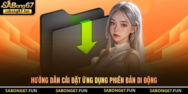 Hướng dẫn cài đặt ứng dụng phiên bản di động