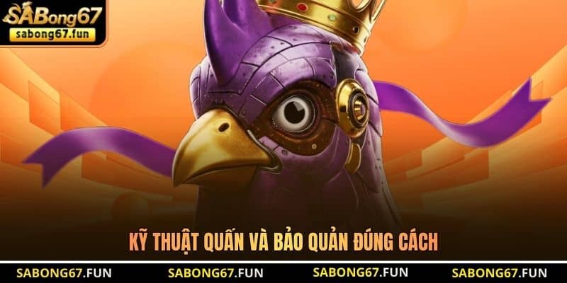 Kỹ thuật quấn và bảo quản đúng cách