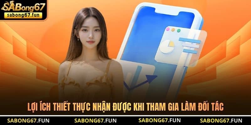 Lợi ích thiết thực nhận được khi tham gia làm đối tác Lợi ích thiết thực nhận được khi tham gia làm đối tác