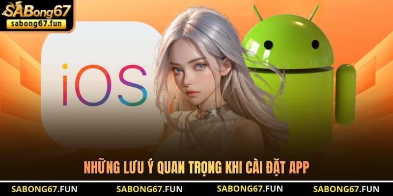 Những lưu ý quan trọng khi cài đặt app
