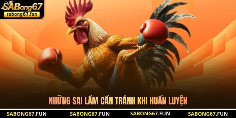 Những sai lầm cần tránh khi huấn luyện Những sai lầm cần tránh khi huấn luyện
