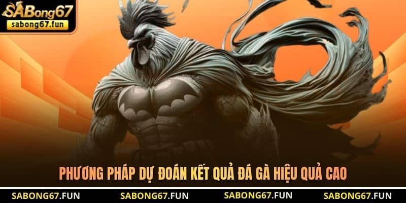 Phương pháp dự đoán kết quả đá gà hiệu quả cao Phương pháp dự đoán kết quả đá gà hiệu quả cao