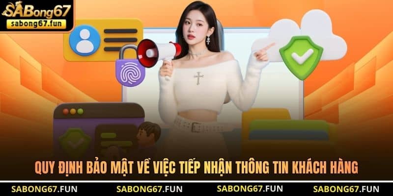 Quy định bảo mật về việc tiếp nhận thông tin khách hàng
