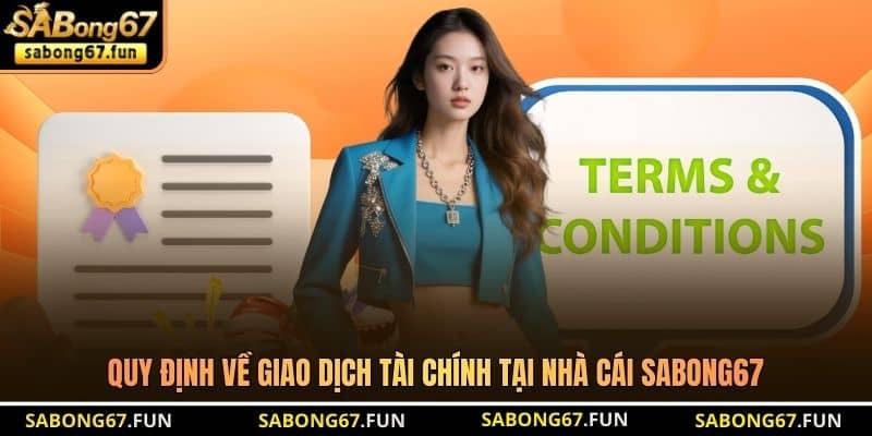 Quy định về giao dịch tài chính tại nhà cái SABONG67