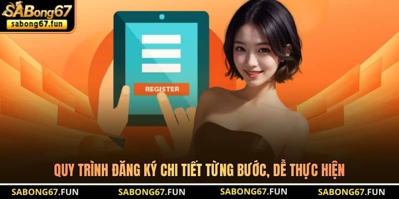 Quy trình đăng ký chi tiết từng bước, dễ thực hiện